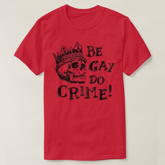 Sei Gay Do Crime T-Shirt (Design vorne)