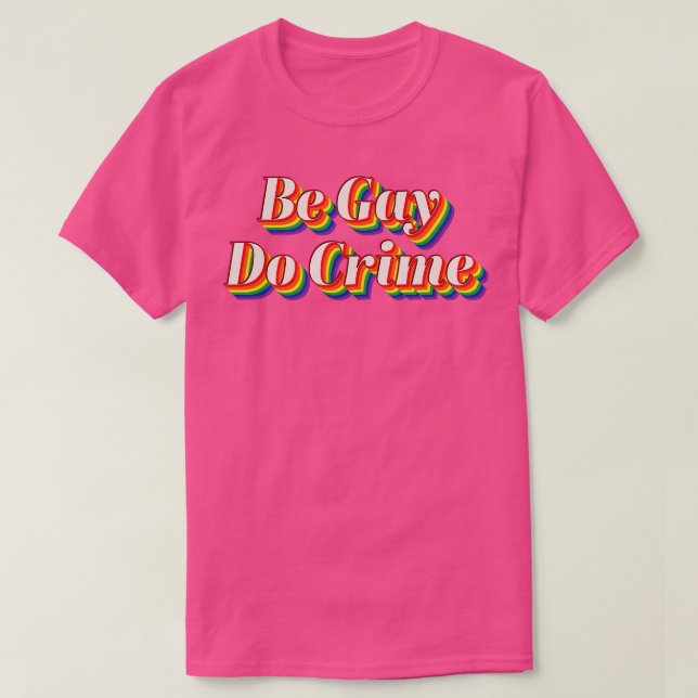Sei Gay Do Crime T-Shirt (Design vorne)