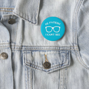 Sei geduldig, ich kann nicht sehen,Sei geduldig, i Button