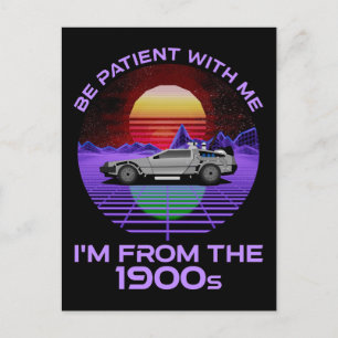 Sei geduldig mit mir, ich bin aus dem 19. Jahrhund Postkarte