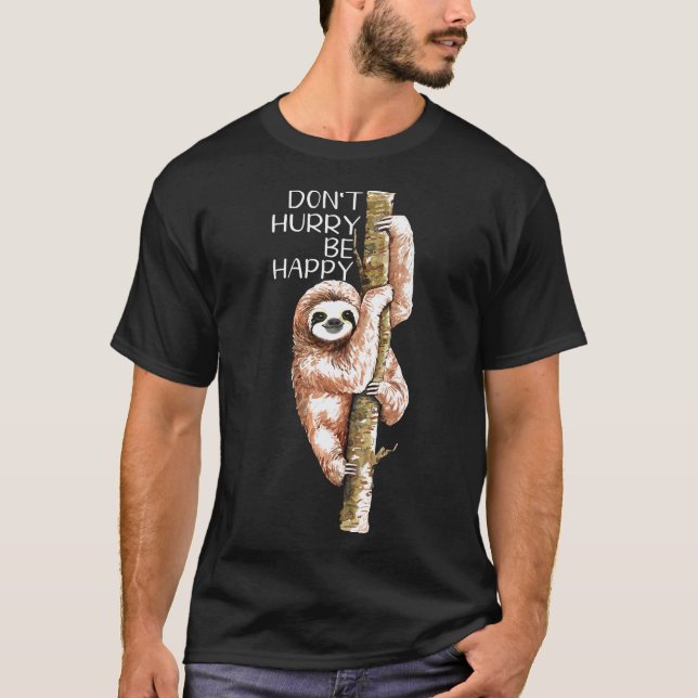 Sei Glücklich Faultier Ohne Eile T-Shirt (Vorderseite)