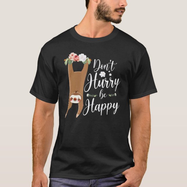 Sei Glücklich Faultier Ohne Eile T-Shirt (Vorderseite)