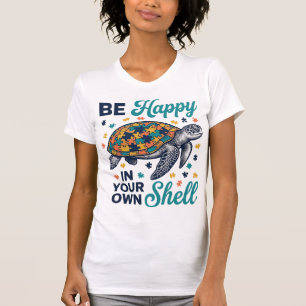 Sei glücklich in deinem eigenen Panzer Schildkröte T-Shirt