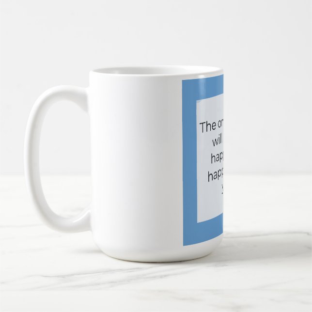 Sei glücklich mit dem, was du bist kaffeetasse (Links)