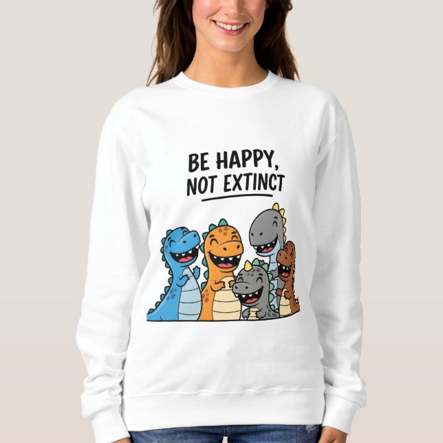 "Sei glücklich, nicht ausgestorben - Niedlicher fa Sweatshirt (Vorderseite)