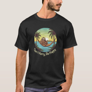 Sei Glücklich Ohne Eile Süßer Faultier Lustige Rei T-Shirt