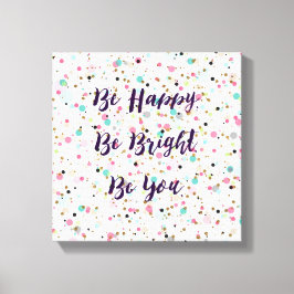 "Sei glücklich. Sei hell. Sei du." Zitat Hübsche P Leinwanddruck
