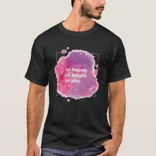 Sei glücklich, sei strahlend, sei du - Positive Zi T-Shirt