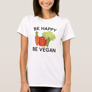 Sei glücklich, sei Veganer T-Shirt