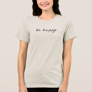 'Sei glücklich' Stylisch Aufmunternd Minimalistisc Tri-Blend Shirt