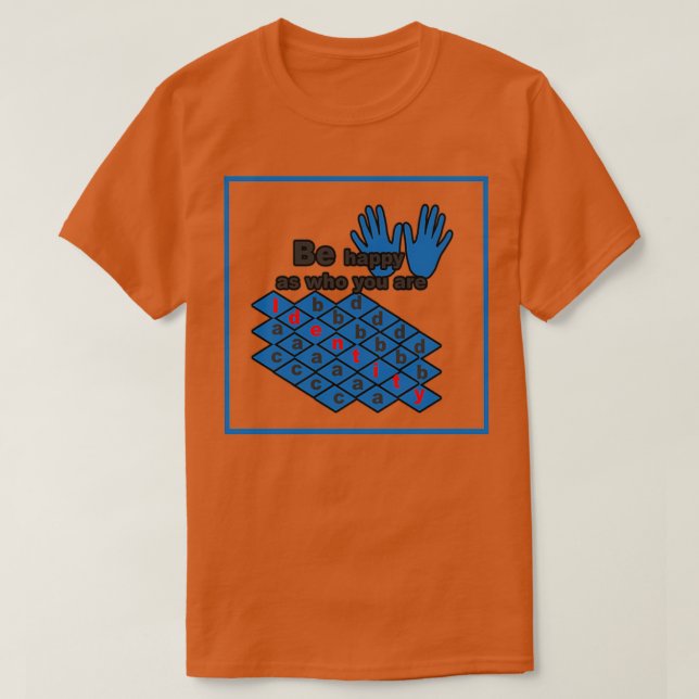 Sei glücklich, wer du bist 1 T-Shirt (Design vorne)