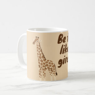 Sei groß wie eine Giraffe Kaffeetasse