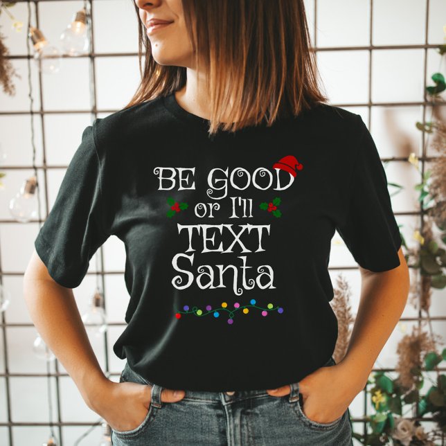 Sei gut, oder ich schreibe Santa. T-Shirt (Von Creator hochgeladen)