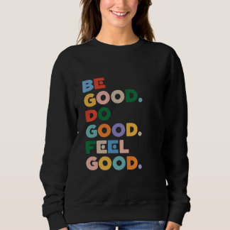 Sei gut. Tu Gutes. Fühle dich gut. Der gute Kreisl Sweatshirt