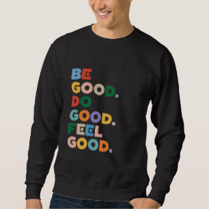 Sei gut. Tu Gutes. Fühle dich gut. Der gute Kreisl Sweatshirt
