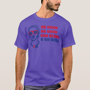 Sei gut, tu Gutes, Gott segne, geh Bills Josh Alle T-Shirt