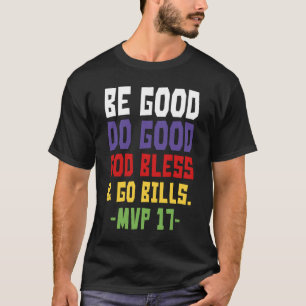 Sei gut, tu Gutes, Gott segne und gehe Bills MV T- T-Shirt