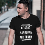 SEI GUT UND FUNNY T-Shirt<br><div class="desc">"Sei GUT, HANDSOME, UND FUNNY" - Erhöhe deinen Stil mit Charme und Wit! Die Einführung unseres exklusiven T - Shirt, der das Wesen des Gutes, der Schönheit und des Geistes auf einmal verkörpert. Dieses Shirt ist mit hochwertigem Stoff gefertigt und nicht nur ein Kleidungsstück, es ist ein Statement-Stück, das Vertrauen...</div>