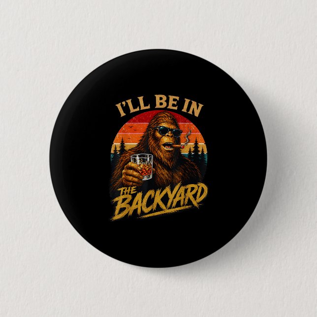 Sei im hinterhof vintage bigfoot lustig väter button (Vorderseite)