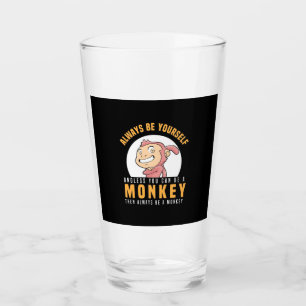 Sei immer dein Affe Glas