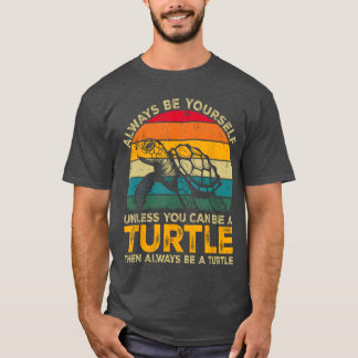 Sei immer Dein Eigen, es sei denn, Du kannst ein A T-Shirt