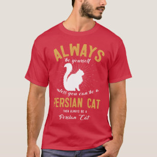 Sei immer Dein, es sei denn, Du kannst eine Perser T-Shirt