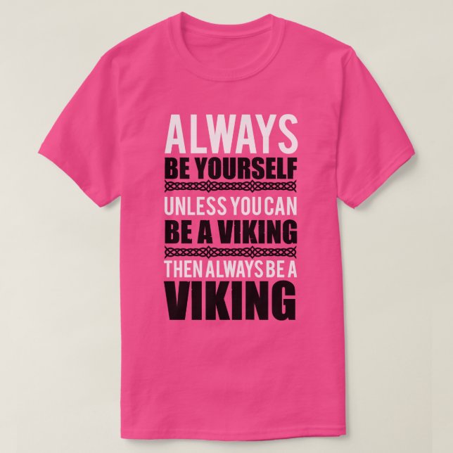 Sei immer deinSofern du ein weißer Wikinger sein k T-Shirt (Design vorne)