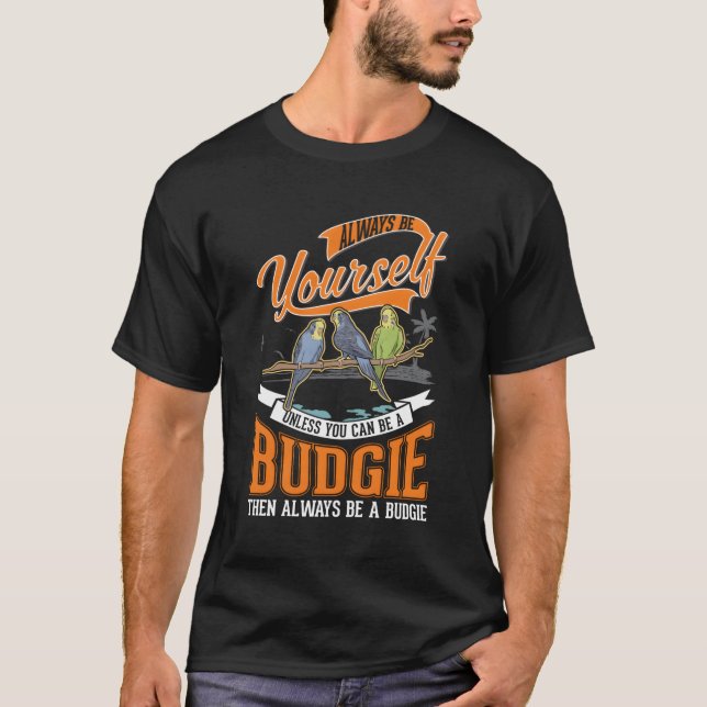 Sei immer du Budgie Cockatiel Parakeet T-Shirt (Vorderseite)