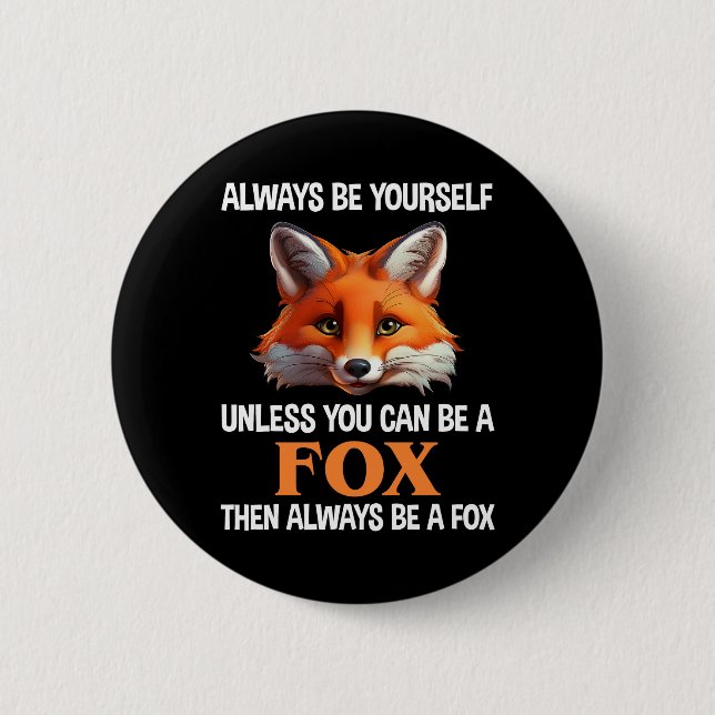 Sei immer du selbst, außer du kannst ein Fuchs sei Button (Vorderseite)