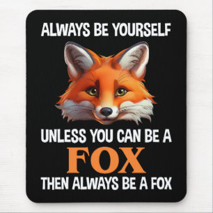 Sei immer du selbst, außer du kannst ein Fuchs sei Mousepad