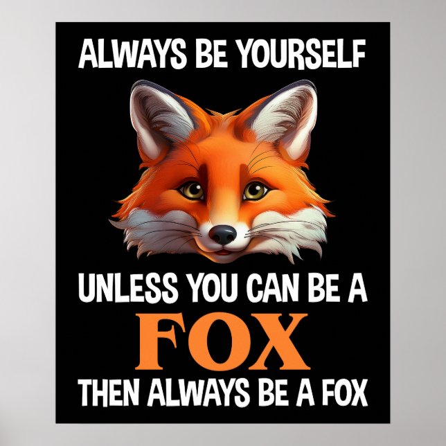 Sei immer du selbst, außer du kannst ein Fuchs sei Poster (Vorne)