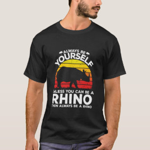 Sei immer du selbst, außer du kannst ein Nashorn s T-Shirt