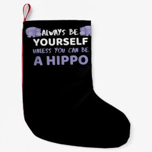 Sei Immer Du Selbst, Außer Du Kannst Ein Nilpferd Kleiner Weihnachtsstrumpf