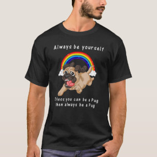Sei immer du selbst, außer du kannst ein Pug Regen T-Shirt