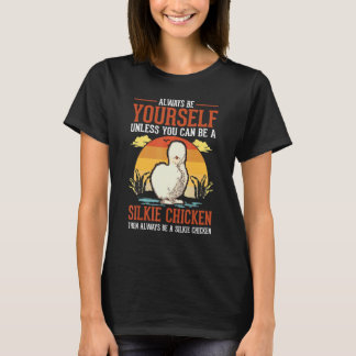Sei immer du selbst, außer du kannst ein Silkie Ch T-Shirt