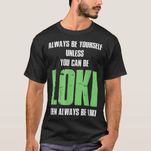 Sei immer du selbst, außer du kannst Loki sein T-Shirt