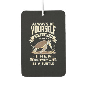 Sei immer du selbst, außer wenn du eine Schildkröt Autolufterfrischer