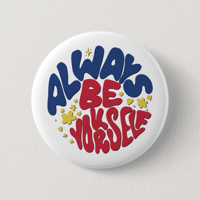Sei immer du selbst - ein aufregender Slogan Button (Vorderseite)