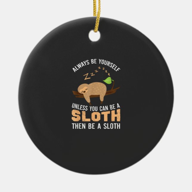 Sei immer du selbst, es sei denn, du kannst ein Fa Keramik Ornament (Vorne)
