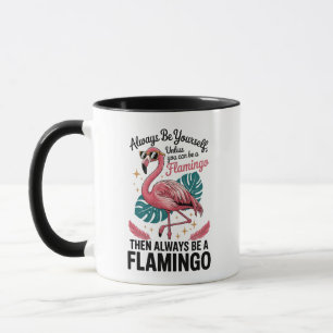 Sei immer du selbst, es sei denn, du kannst ein Fl Tasse
