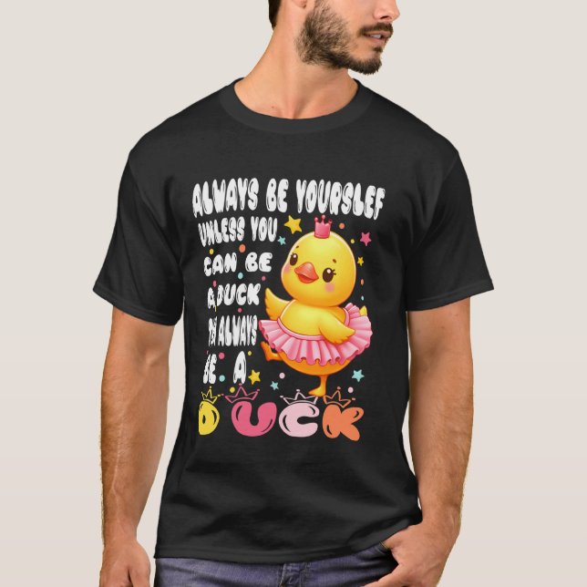 Sei immer du selbst, es sei denn, du kannst eine E T-Shirt (Vorderseite)