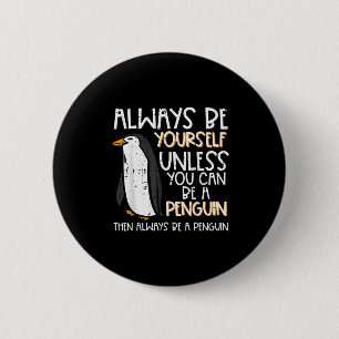 Sei immer du selbst, es sei denn, Pinguin Lustige  Button