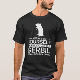 Sei immer du selbst Gerbil für Männer Frauen Nager T-Shirt