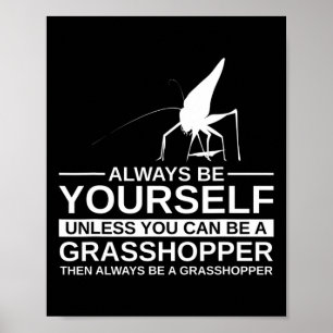 Sei immer du selbst Grhopper-Geschenk für Männer F Poster
