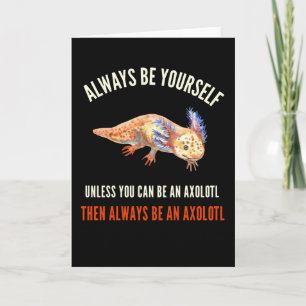 Sei immer du selbst, Niedlicher Funny Axolotl Karte