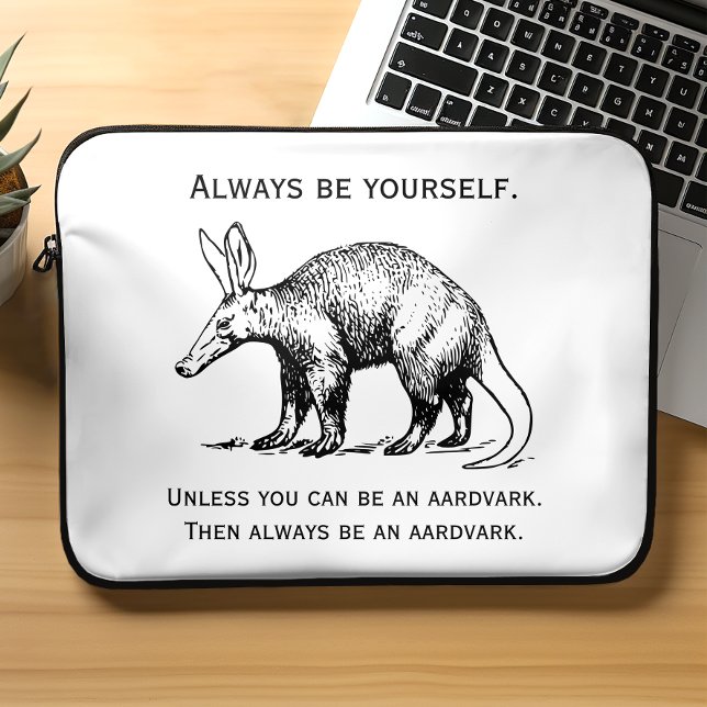 Sei immer du selbst oder ein Erdvark, es ist lusti Laptopschutzhülle (Von Creator hochgeladen)