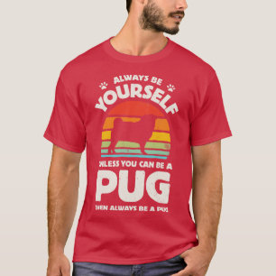 Sei Immer Du Selbst Pug für Männer Frauen Jungen M T-Shirt