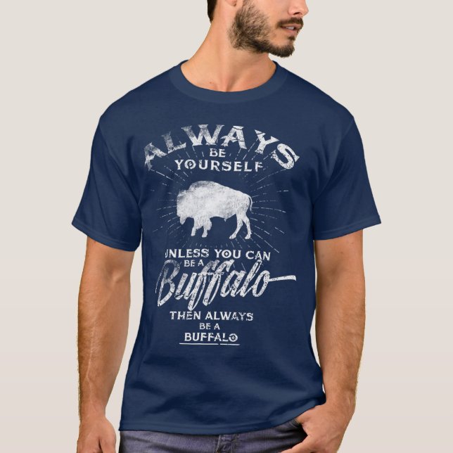 Sei immer du selbst, sei ein Buffalo-Bison-Geist T-Shirt (Vorderseite)
