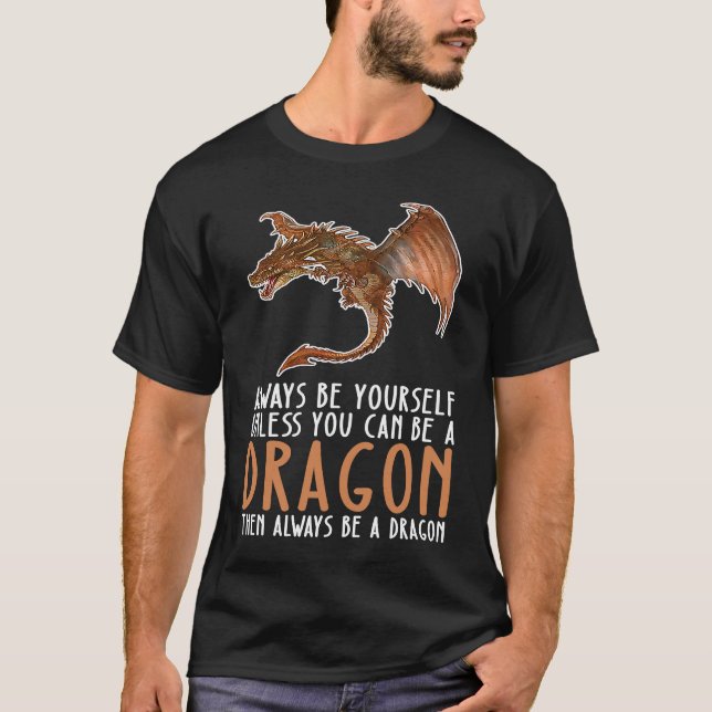Sei immer du selbst und sei Drache T-Shirt (Vorderseite)