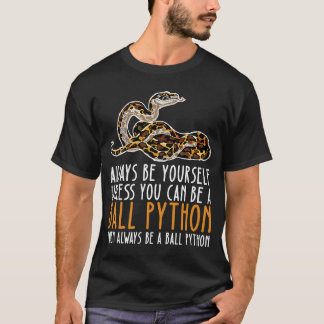 Sei immer du selbst und sei ein Ball-Python T-Shirt